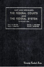 HART AND WECHSLER'S THE FEDERAL COURTS AND THE FEDERAL SYSTEM  THIRD EDITION