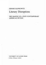 LITERARY DISRUPTIONS:THE MAKING OF A POST-CONTEMPORARY AMERICAN FICTION