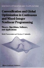 CONVEXIFICATION AND GLOBAL OPTIMIZATION IN CONTINUOUS AND MIXED-INTEGER NONLINEAR PROGRAMMING THEORY