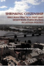 SHRINKING CITIZENSHIP  DISCURSIVE PRACTICES THAT LIMIT DEMOCRATIC PARTICIPATION IN LATVIAN POLITICS