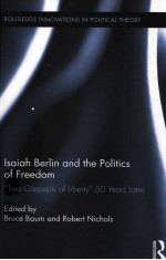 ISAIAN BERLIN AND THE POLITICS OF FREEDOM  “TWO CONCEPTS OF LIBERTY” 50 YEARS LATER