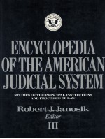 ENCYCLOPEDIA OF THE AMERICAN JUDICIAL SYSTEM  STUDIES OF THE PRINCIPAL INSTITUTIONS AND PROCESSES OF