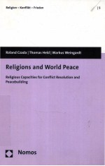 RELIGIONS AND WORLD PEACE  RELIGIOUS CAPACITIES FOR CONFLICT RESOLUTION AND PEACEBUILDING