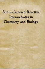 SULFUR-CENTERED REACTIVE INTERMEDIATES IN CHEMISTRY AND BIOLOGY