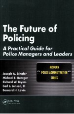 THE FUTURE OF POLICING  A PRACTICAL GUIDE FOR POLICE MANAGERS AND LEADERS