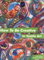 how to be creative in textile art