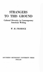 STRANGERS TO THIS GROUND:CULTURAL DIVERSITY IN CONTEMPORARY AMERICAN WRITING