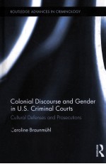 COLONIAL DISCOURSE AND GENDER IN U.S. CRIMINAL COURTS  CULTURAL DEFENSES AND PROSECUTIONS