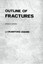 OUTLINE OF FRACTURES:INCLUDING JOINT INJURIES  SEVENTH EDITION