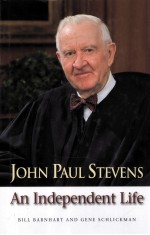 JOHN PAUL STEVENS  AN INDEPENDENT LIFE