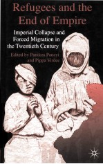 REFUGEES AND THE END OF EMPIRE  IMPERIAL COLLAPSE AND FORCED MIGRATION IN THE TWENTIETH CENTURY