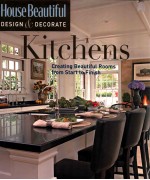 Kitchens:Creating Beautiful Rooms from Start to Finish