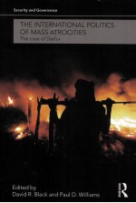 THE INTERNATIONAL POLITICS OF MASS ATROCITIES  THE CASE OF DARFUR