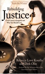 REBUILDING JUSTICE  CIVIL COURTS IN JEOPARDY AND WHY YOU SHOULD CARE