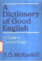 A Dictionary of Good English：A Guide to Current Usage