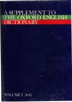 A SUPPLEMENT TO THE OXFORD ENGLISH DICTIONARY VOLUME  1  A-G