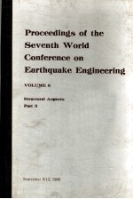 PROCEEDINGS OF THE SEVENTH WORLD CONFERENCE ON EARTHQUAKE ENGINEERING VOLUME 6 STRUCTURAL ASPECTS PA