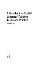 A HANDBOOK OF ENGLISH LANGUAGE TEACHING TERMS AND PRACTICE