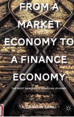 from a market economy to a finance economythe most dangerous american journey