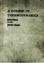 A COURSE IN THERMODYNAMICS  REVISED PRINTING VOLUME 1