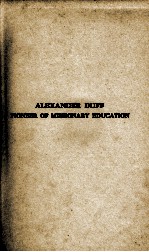 ALEXANDER DUFF PIONEER OF MISSIONARY EDUCATION