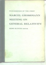 PROCEEDINGS OF THE FIRST MARCEL GROSSMANN MEETING ON GENERAL RELATIVITY