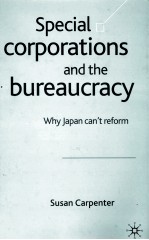 SPECIAL CORPORATIONS AND THE BUREAUCRACY:WHY JAPAN CAN'T REFORM