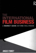 THE INTERNATIONAL FILM BUSINESS  A MARKET GUIDE BEYOND HOLLYWOOD