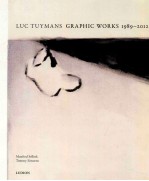 LUC TUYMANS GRAPHIC WORKS 1989-2012