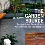 THE GARDEN SOURCE  INSPIRATIONAL DESIGN IDEAS FOR GARDENTS AND LANDSCAPES