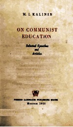 M. I. KALININ  ON COMMUNIST EDUCATION SELECTED SPEECHES AND ARTICLES