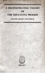 A RECONSTRUCTED THEORY OF THE EDUCATIVE PROCESS  EDITION OF 1935