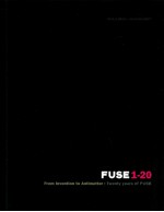 FUSE 1-20  FROM INVENTION TO ANTIMATTER: TWENTY YEARS OF FUSE