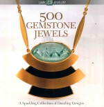 500 GEMSTONE JEWELS  A SPARKLING COLLECTION OF DAZZLING DESIGNS