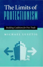 THE IMITS OF PROTECTIONISM BUILDING COALITIONS FOR FREE TRADE