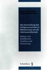 DIE ENTWICKLUNG DES ZIVILPROZESSRECHTS IN MITTELEUROPA UM DIE JAHRTAUSENDWENDE