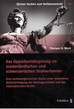 DAS OPPORTUNITATSPRINZIP IM NIEDERLANDISCHEN UND SCHWEIZERISCHEN STRAFVERFAHREN