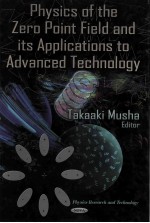 PHYSICS OF THE ZERO POINT FIELD AND ITS APPLICATIONS TO ADVANCED TECHNOLOGY