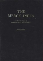 THE MERCK INDEX AN ENCYCLOPEDIA OF CHEMICALS，DRUGS，AND BIOLOGICALS TENTH EDITION