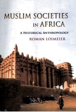 MUSLIM SOCIETIES IN AFRICA  A HISTORICAL ANTHROPOLOGY