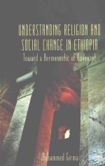 UNDERSTANDING RELIGION AND SOCIAL CHANGE IN ETHIOPIA  TOWARD A HERMENEUTIC OF COVENANT