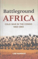 BATTLEGROUND AFRICA  COLD WAR IN THE CONGO