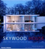 SKYWOOD HOUSE AND THE ARCHITECTURE OF GRAHAM PHILLIPS