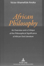 AFRICAN PHILOSOPHY  AN OVERVIEW AND A CRITIQUE OF THE PHILOSOPHICAL SIGNIFICANCE OF AFRICAN ORAL LIT