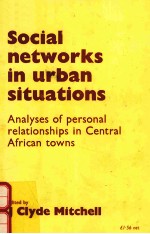 SOCIAL NETWORKS IN URBAN SITUATIONS: ANALYSES OF PERSONAL RELATIONSHIPS IN CENTRAL AFRICAN TOWNS