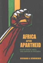 AFRICA AFTER APARTHEID  SOUTH AFRICA，RACE，AND NATION IN TANZANIA