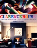 CLARENCEHOUSE THE ART OF THE TEXTILE FABRIC FOR THE INSPIRED HOME