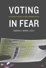 VOTING IN FEAR  ELECTORAL VIOLENCE IN SUB-SAHARAN AFRICA