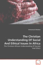 THE CHRISTIAN UNDERSTANDING OF SOCIAL AND ETHICAL ISSUES IN AFRICA  THE CHRISTIAN-AFRICAN UNDERSTAND