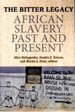 THE BITTER LEGACY  AFRICAN SLAVERY PAST AND PRESENT